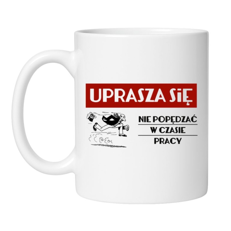 Śmieszny kubek biały 330 ml z motywem pracy i obrazkiem — doskonały gadżet do pracy