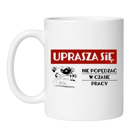 Śmieszny kubek biały 330 ml z motywem pracy i obrazkiem — doskonały gadżet do pracy