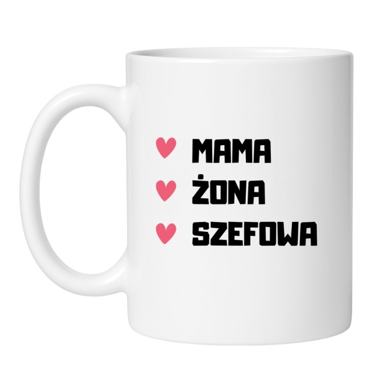 Śmieszny kubek biały 330 ml z nadrukiem Mama Żona Szefowa – must-have dla domu