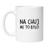 Śmieszny kubek biały 330 ml z chamskim napisem – śmieszny prezent