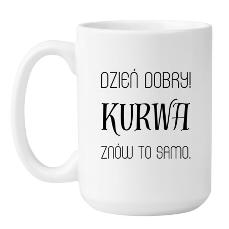 Kubek duży biały 450 ml ze śmiesznym chamskim nadrukiem – kubek bez cenzury