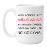 kup śmieszny kubek dla przyjaciółki kiedy jest wkurwiona zabawny prezent