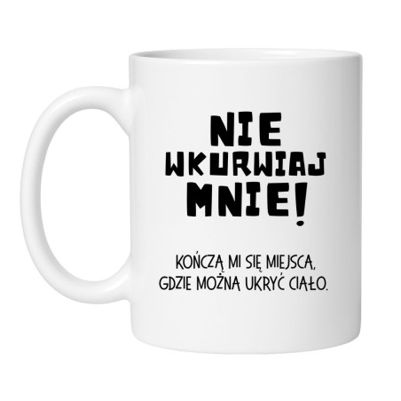 kubek ceramiczny nie wkurwiaj mnie śmieszny prezent czarny humor
