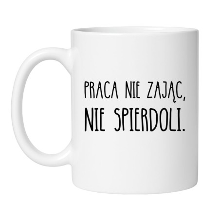 Śmieszny kubek biały 330 ml z wulgarnym nadrukiem – kubek biały 330 ml z grafiką, śmieszny prezent dla znajomego