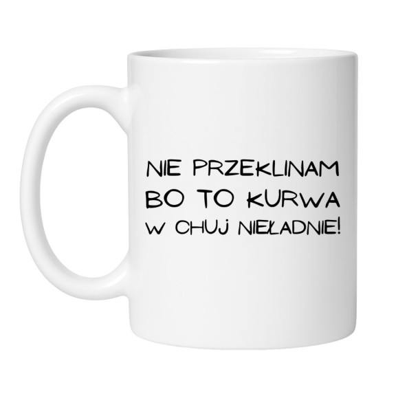 Kubek z napisem „nie przeklinam bo to kurwa w chuj nieładnie” – bestseller