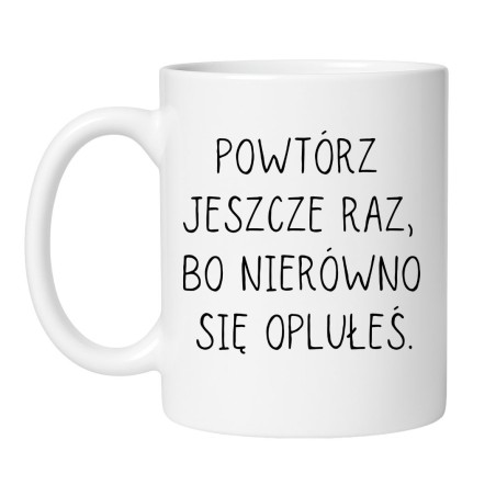 Śmieszny kubek biały 330 ml z humorystycznym napisem, doskonały prezent dla znajomego
