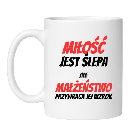 kubek miłość jest ślepa małżeństwo przywraca wzrok