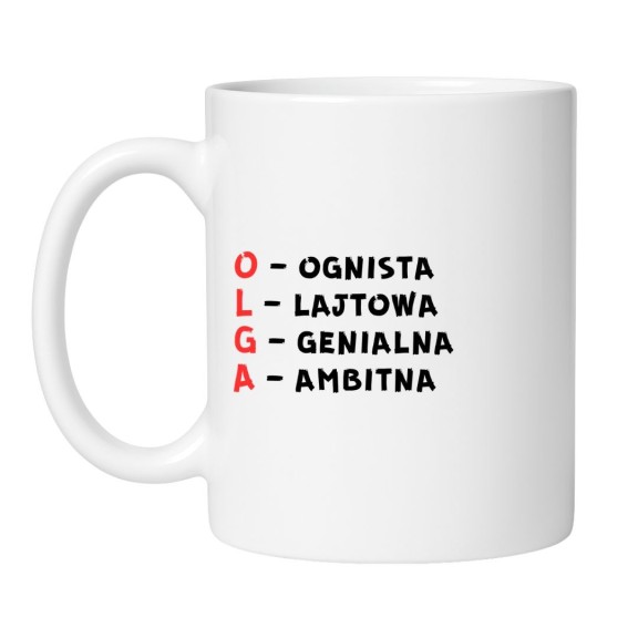 śmieszny kubek z imieniem olga z akrostychem ognista lajtowa genialna ambitna