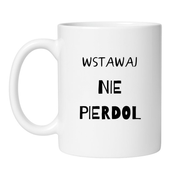 Śmieszny kubek biały 330 ml z wulgarnym nadrukiem – chamski kubek bez cenzury