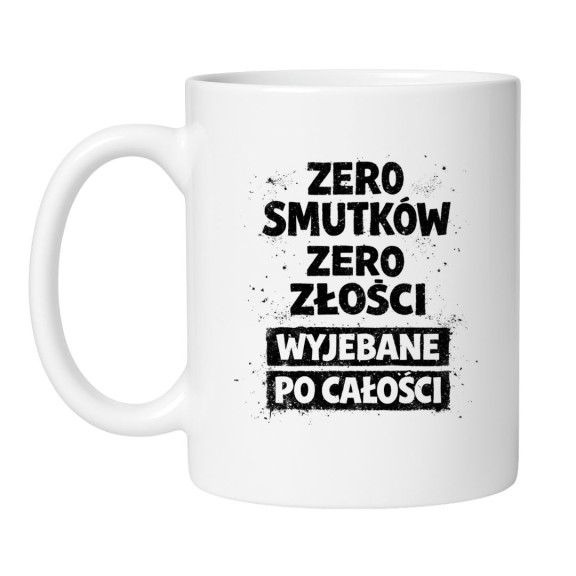 kubek ceramiczny zero smutków zero złości wyjebane po całości