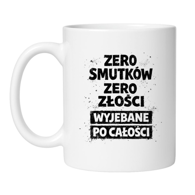 kubek ceramiczny zero smutków zero złości wyjebane po całości