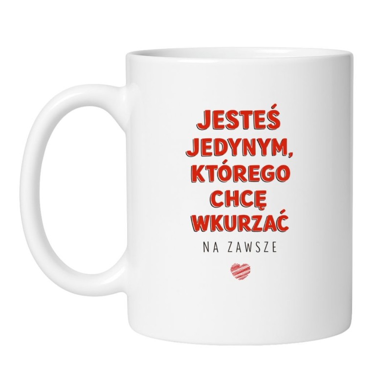 śmieszny kubek z napisem dla zakochanych prezent na Walentynki