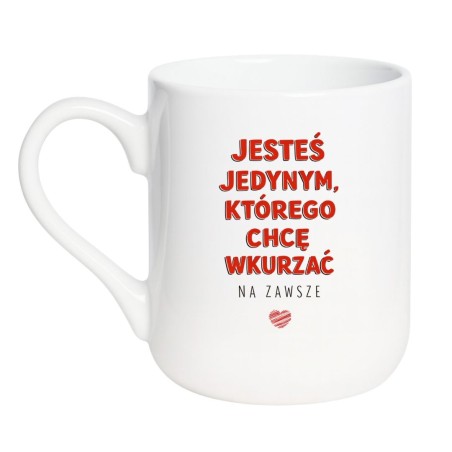 KUBEK „JESTEŚ JEDYNYM, KTÓREGO CHCĘ WKURZAĆ NA ZAWSZE”