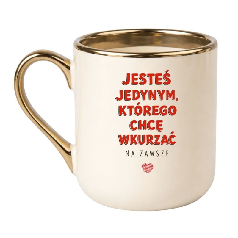 KUBEK ELEGANT KREMOWO ZŁOTY „JESTEŚ JEDYNYM, KTÓREGO CHCĘ WKURZAĆ NA ZAWSZE”
