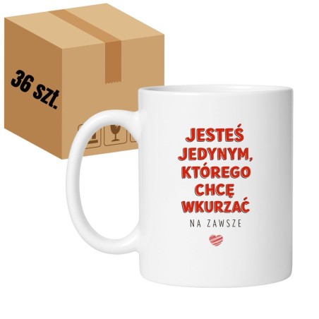 36 X KUBEK „JESTEŚ JEDYNYM, KTÓREGO CHCĘ WKURZAĆ NA ZAWSZE”