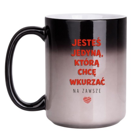 KUBEK „JESTEŚ JEDYNĄ, KTÓRĄ CHCĘ WKURZAĆ NA ZAWSZE”