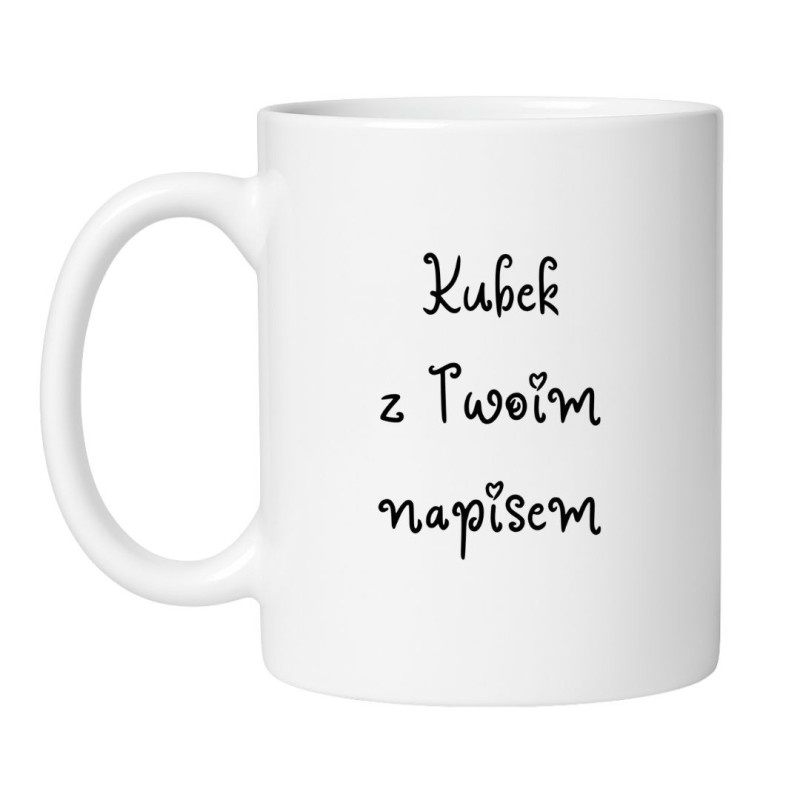 KUBEK Z TWOIM WŁASNYM NAPISEM