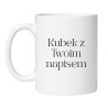 kubek z własnym napisem minimalistyczny biały kubek personalizowany