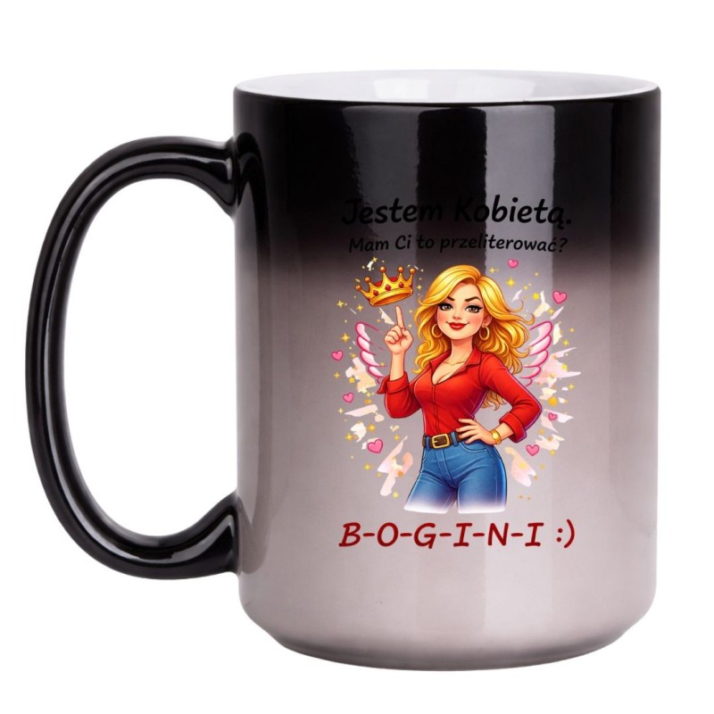 KUBEK "JESTEM KOBIETĄ. MAM CI TO PRZELITEROWAĆ? BOGINI" MAGICZNY DUŻY