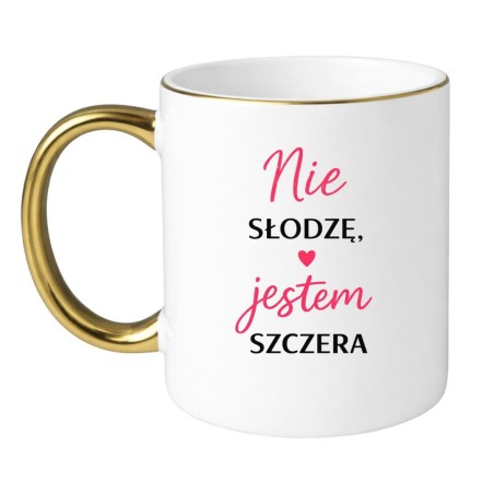 KUBEK "NIE SŁODZĘ, JESTEM SZCZERA" BIAŁO-ZŁOTY