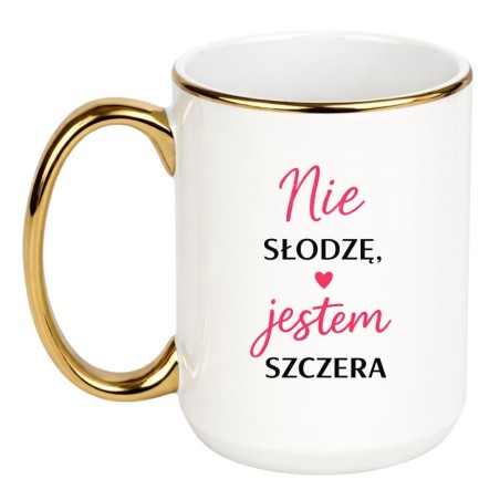 KUBEK "NIE SŁODZĘ, JESTEM SZCZERA" DUŻY BIAŁO-ZŁOTY