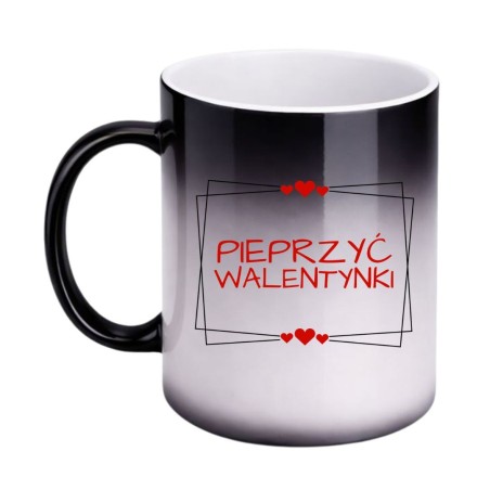 Śmieszny Magiczny Kubek 330 ml na Walentynki z Napisem "PIEPRZYĆ WALENTYNKI"