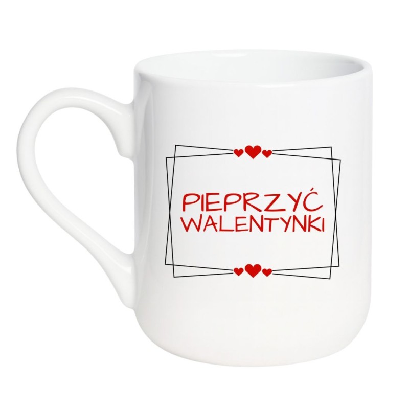Śmieszny Biały Kubek 330 ml na Walentynki z Napisem "PIEPRZYĆ WALENTYNKI"