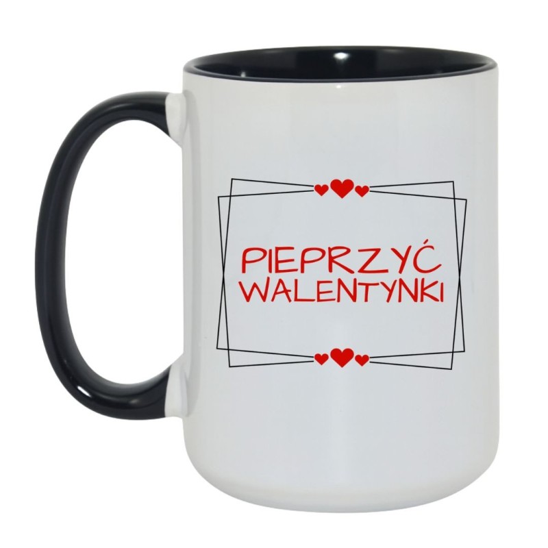 Śmieszny Duży Kubek 450 ml na Walentynki z Napisem "PIEPRZYĆ WALENTYNKI"
