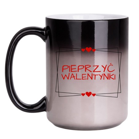 Duży Magiczny Kubek 450 ml na Walentynki z Napisem "PIEPRZYĆ WALENTYNKI"