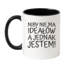 Kubek czarno biały 330 ml z napisem NIBY NIE MA IDEAŁÓW A JEDNAK JESTEM!