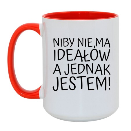 Duży Kubek Biało Czerwony 450 ml z Napisem NIBY NIE MA IDEAŁÓW A JEDNAK JESTEM!