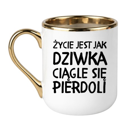 KUBEK "ŻYCIE JEST JAK DZIWKA CIĄGLE SIĘ PIERDOLI" ELEGANCKI