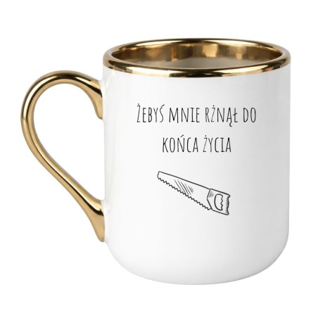 KUBEK ŻEBYŚ MNIE RŻNĄŁ DO KOŃCA ŻYCIA ELEGANCKI