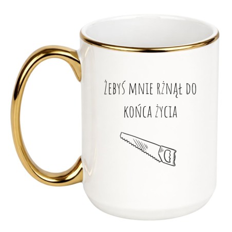 KUBEK ŻEBYŚ MNIE RŻNĄŁ DO KOŃCA ŻYCIA DUŻY BIAŁO-ZŁOTY
