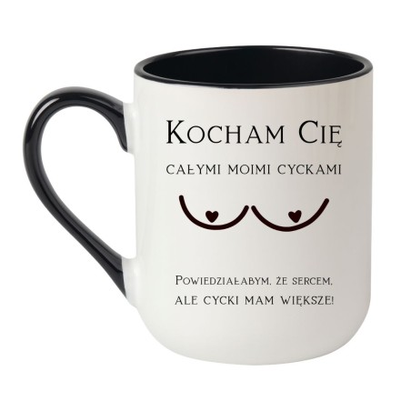 Śmieszny Kubek Bez Cenzury z napisem KOCHAM CIĘ CAŁYMI MOIMI CYCKAMI