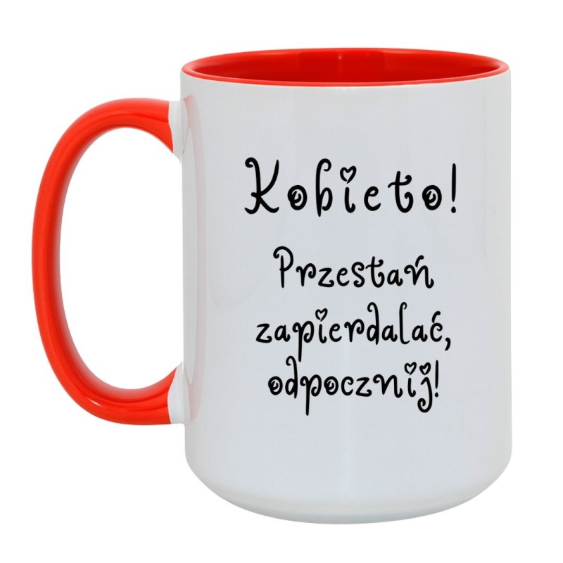 KUBEK „KOBIETO! PRZESTAŃ ZAPIERDALAĆ, ODPOCZNIJ!”