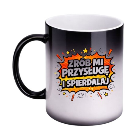 KUBEK "ZRÓB MI PRZYSŁUGĘ I SPIERDALAJ" MAGICZNY