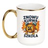 KUBEK "ZNOWU KURWA SZKOŁA" DUŻY