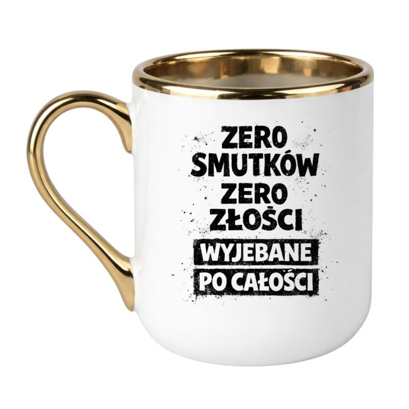 KUBEK „ ZERO SMUTKÓW, ZERO ZŁOŚCI, WYJEBANE PO CAŁOŚCI” ELEGANCKI