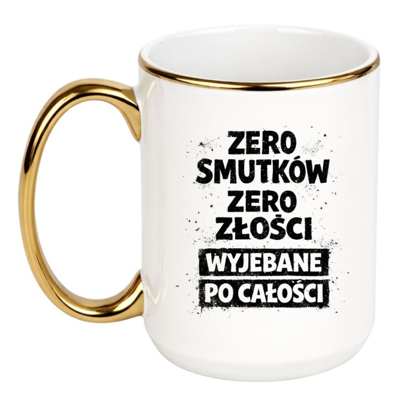 KUBEK „ ZERO SMUTKÓW, ZERO ZŁOŚCI, WYJEBANE PO CAŁOŚCI” DUŻY