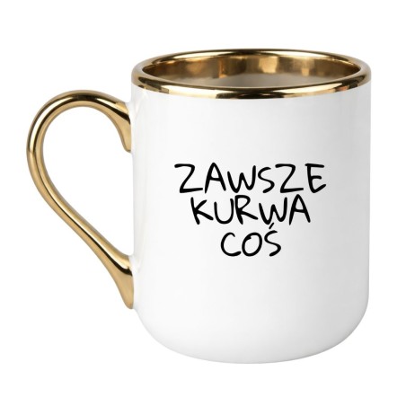 KUBEK "ZAWSZE KURWA COŚ" ELEGANCKI
