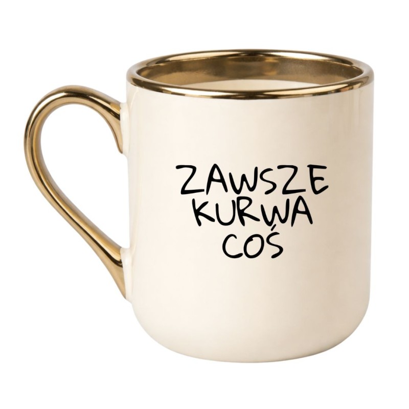 KUBEK "ZAWSZE KURWA COŚ" KREMOWY