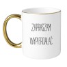 KUBEK "ZAPRASZAM WYPIERDALAĆ"
