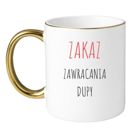 KUBEK ZAKAZ ZAWRACANIA DUPY