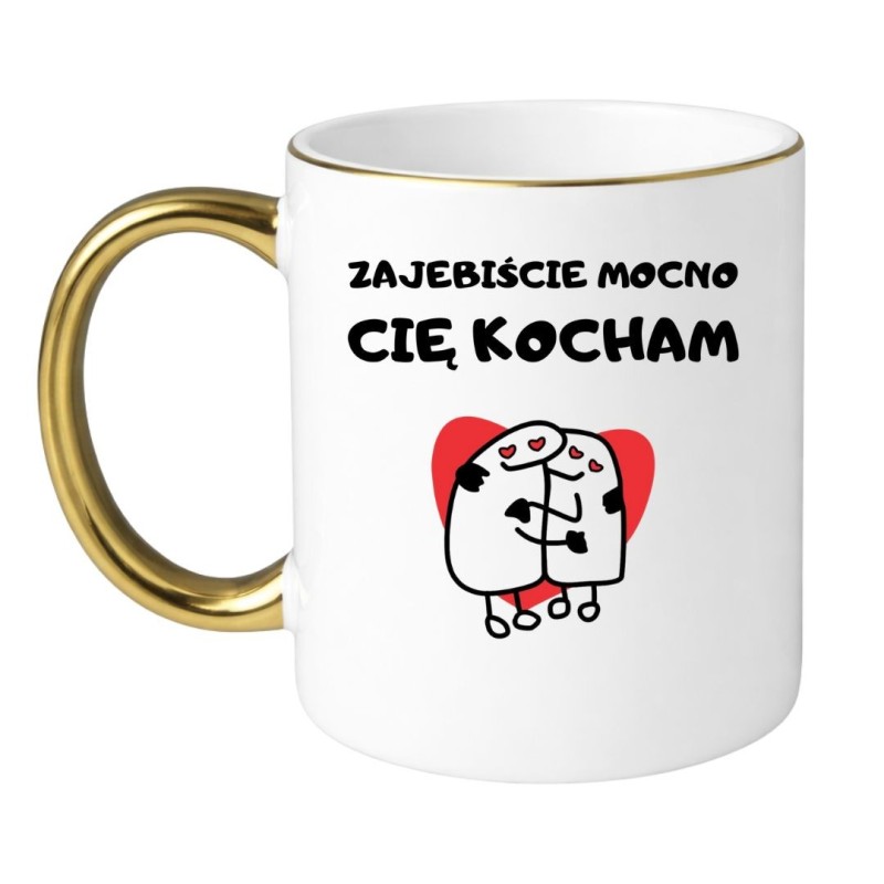 KUBEK "ZAJEBIŚCIE MOCNO CIĘ KOCHAM"