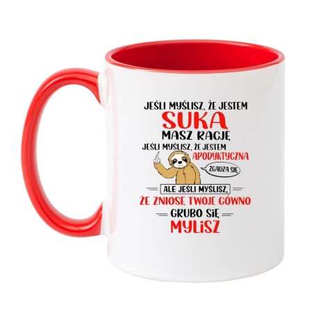 KUBEK „JEŚLI MYŚLISZ, ŻE JESTEM SUKĄ MASZ RACJĘ”