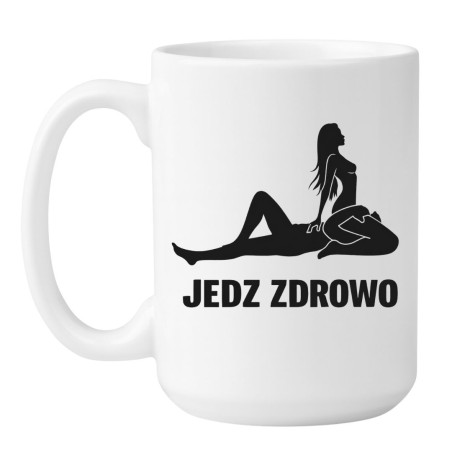 Kubek JEDZ ZDROWO - śmieszny kubek bez cenzury NASTY