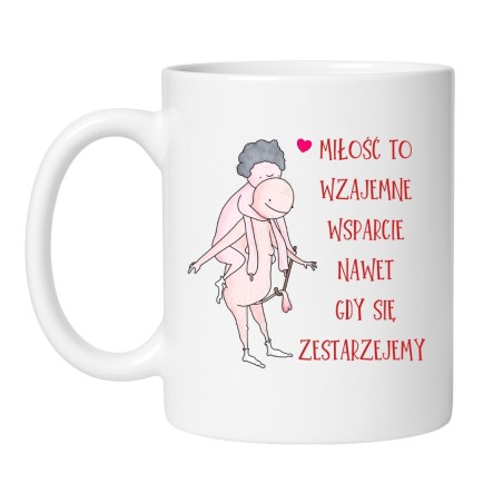 Śmieszny kubek z napisem „Miłość to wzajemne wsparcie nawet gdy się zestarzejemy”