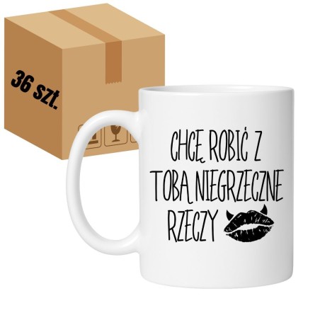 36 x  kubek z napisem „Chcę robić z Tobą niegrzeczne rzeczy”