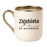 KUBEK "ZAJEBISTA OD URODZENIA"
